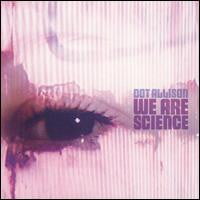 Dot Allison – We Are Science