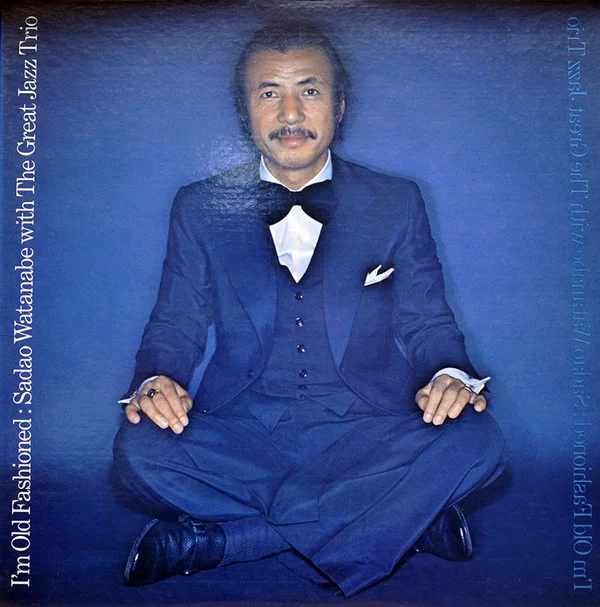 Sadao Watanabe With The Great Jazz Trio – I’m Old Fashioned