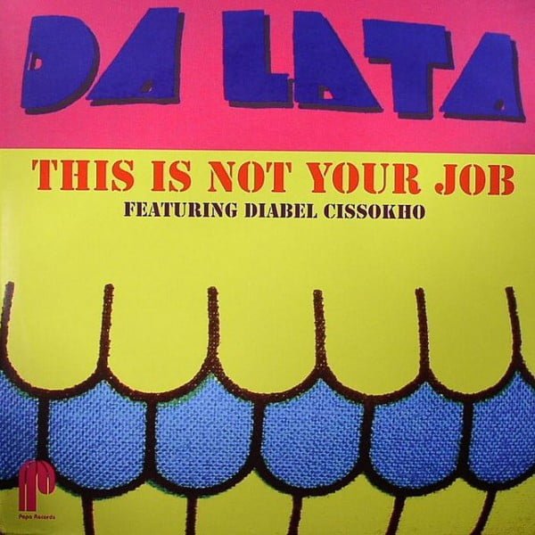 Da Lata Featuring Diabel Cissokho – This Is Not Your Job