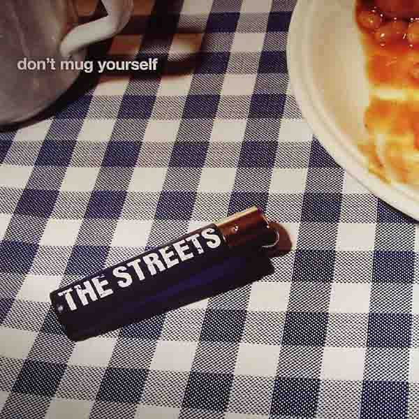 The Streets – Don’t Mug Yourself