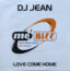DJ Jean – Love Come Home
