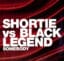Shortie Vs Black Legend – Somebody