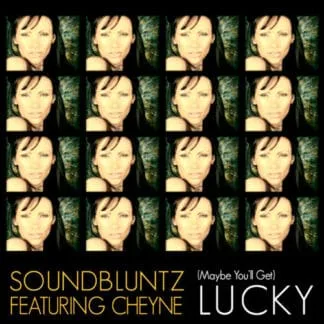 The Sound Bluntz Featuring Cheyne Coates – (Maybe You’ll Get) Lucky