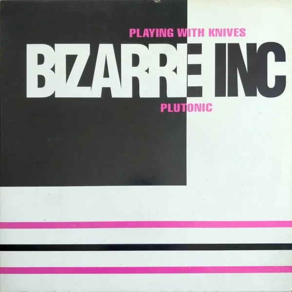 Bizarre Inc – Playing With Knives / Plutonic