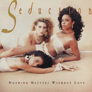 Seduction - Nothing Matters Without Love